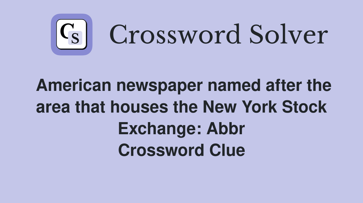 American newspaper named after the area that houses the New York Stock